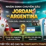 Nhận định chuyên sâu trận Jordan vs Argentina tại lượt cuối vòng bảng World Cup 2026 xem trực tiếp trên ThapcamTV.